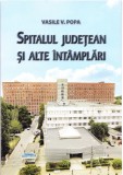 AMS - VASILE V. POPA - SPITALUL JUDETEAN SI ALTE INTAMPLARI VOL.1 (CU AUTOGRAF)