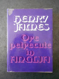 HENRY JAMES - ORE PETRECUTE IN ANGLIA