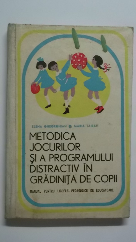 Metodica jocurilor si a programului distractiv in gradinita de copii (1969)  | arhiva Okazii.ro