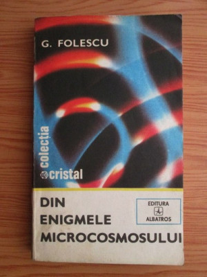 G. Folescu - Din enigmele microcosmosului foto