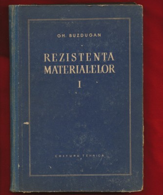 Gh. Buzdugan &amp;quot;Rezistenta materialelor&amp;quot; volumul I, 1956 foto