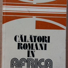 (C505) MIRCEA ANGHELESCU - CALATORI ROMANI IN AFRICA