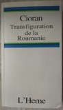 Cumpara ieftin (EMIL) E.M. CIORAN - TRANSFIGURATION DE LA ROUMANIE (L&#039;HERNE/2009) [LB FRANCEZA]