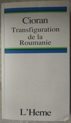 (EMIL) E.M. CIORAN - TRANSFIGURATION DE LA ROUMANIE (L&amp;#039;HERNE / 2009) [LIMBA FRANCEZA] foto