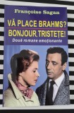 &bdquo;Vă place Brahms? / Bonjour, tristețe!&rdquo; de Fran&ccedil;oise Sagan