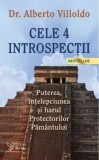 Cumpara ieftin Cele 4 Introspectii. Puterea, intelepciunea si harul Protectorilor Pamantului. Editia a III-a/Alberto Villoldo