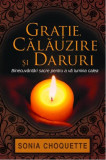 Graţie, călăuzire şi daruri. Binecuv&acirc;ntări sacre pentru a vă lumina calea - Paperback brosat - Sonia Choquette - Adevăr divin