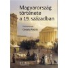 Magyarorsz&aacute;g t&ouml;rt&eacute;nete a 19. sz&aacute;zadban - Gergely Andr&aacute;s