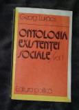 Ontologia existentei sociale : stadiul actual al problemei / Georg Lukacs
