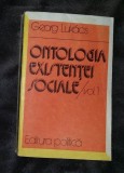 Ontologia existentei sociale : stadiul actual al problemei / Georg Lukacs