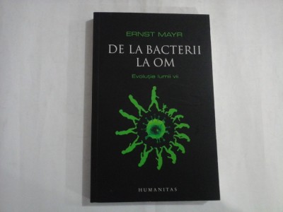 DE LA BACTERII LA OM - ERNST MAYR foto