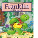 Franklin, grabeste-te! - Paulette Bourgeois, Bianka Diana Gales