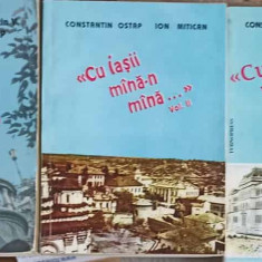 CU IASII MANA-N MANA VOL.1-3 (CU DEDICATIA AUTORULUI PE 2 VOLUME)-CONSTANTIN TH. BOTEZ, CONSTANTIN V. OSTAP