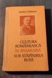 Cultura romaneasca in Basarabia sub stapanirea rusa Stefan Ciobanu