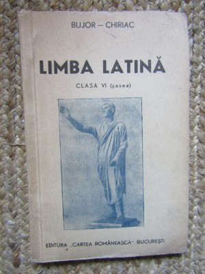 LIMBA LATINA Clasa VI - Bujor - Chiriac - Ed. Cartea Romaneasca, 1947, 195 p foto