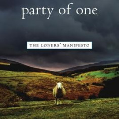 Party of One: The Loner's Manifesto