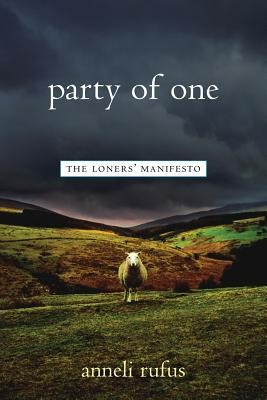 Party of One: The Loner&#039;s Manifesto