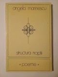Angela Marinescu - Structura nopții (1979), Cartea Rom&acirc;nească, Poezie, Tiraj 720 ex.