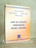 Ghid Concepte Operationale Gimnaziu, Paralela 45. Pregatire Bac, Clasele IX-XII. Didactica, Examene si Concursuri. Limba Romana