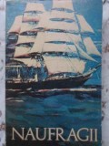 Naufragii Antologie - Colectiv, Editura Junimea 1973, Carte Istorie, Limba Romana, 255 Pagini