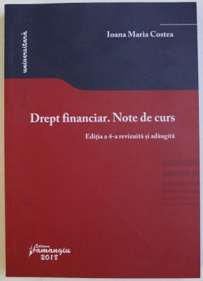 DREPT FINANCIAR . NOTE DE CURS , EDITIA A 4 - A de IOANA MARIA CRISTEA , 2018 foto