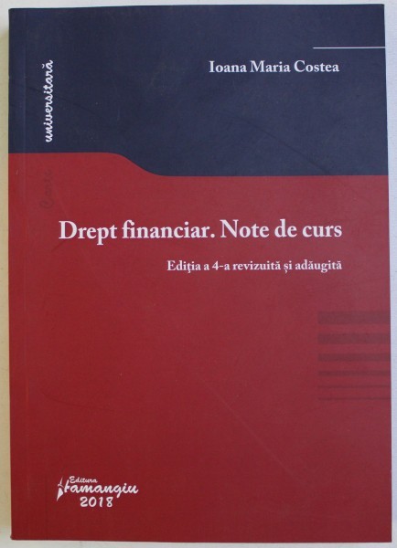 DREPT FINANCIAR . NOTE DE CURS , EDITIA A 4 - A de IOANA MARIA CRISTEA , 2018