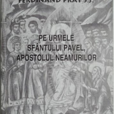 Pe urmele Sfantului Pavel, apostolul neamurilor – Ferdinand Prat S.J.