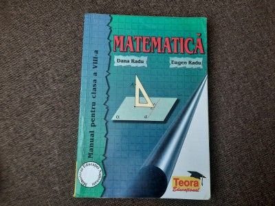 MATEMATICA MANUAL PENTRU CLASA A VIII-A EUGEN RADU,DANA RADU RF13/0 foto