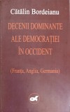 DECENII DOMINANTE ALE DEMOCRATIEI IN OCCIDENT (FRANTA, ANGLIA, GERMANIA)-CATALIN BORDEIANU-249841