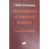 DECENII DOMINANTE ALE DEMOCRATIEI IN OCCIDENT (FRANTA, ANGLIA, GERMANIA)-CATALIN BORDEIANU-249841