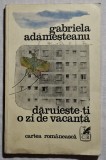 Daruieste-ti o zi de vacanta Contine dedicatie si semnatura autoarei