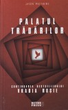Jason Matthews - Palatul Tradarilor, Thriller Spionaj, Suspans, Actiune, Romana, Stare Buna, Brosata