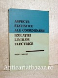 Aspecte statistice ale coordonarii izolatiei liniilor electrice - Radu Enache