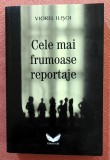 Cele mai frumoase reportaje. Editura GRI, 2021 - Viorel Ilisoi