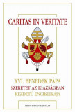 Caritas in veritate - XVI. Benedek p&aacute;pa