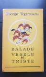 Balade vesele și triste - George Top&icirc;rceanu