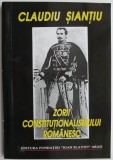 Zorii constitutionalismului romanesc - Claudiu Siantiu (Autograf) - Carte Beletristica