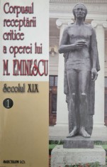 Academia Rom&acirc;nă, Corpusul receptării critice a operei lui M. Eminescu sec. XIX, 2 vol.