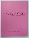 MAGIA MATASII , INGRIJIRE , FRUMUSETE , RASFAT de DENISE - MARIA DIMA , 2025