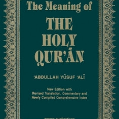 The Meaning of the Holy Qur'an English/Arabic: New Edition with Arabic Text and Revised Translation, Commentary and Newly Compiled Comprehensive Index