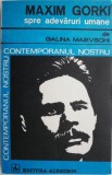 Maxim Gorki: Spre Adevaruri Umane - Studiu Literar de Galina Maievschi