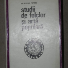 STUDII DE FOLCLOR SI ARTA POPULARA de ION APOSTOL POPESCU BUCURESTI 1970
