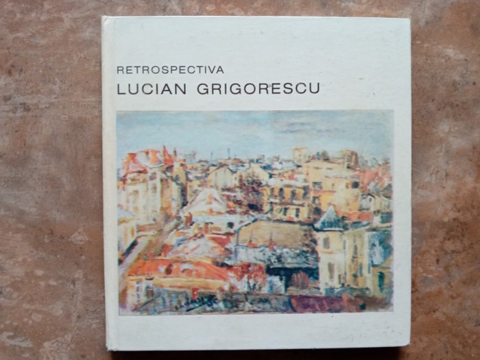 LUCIAN GRIGORESCU RETROSPECTIVA- THEA LUCA, BUC. 1994