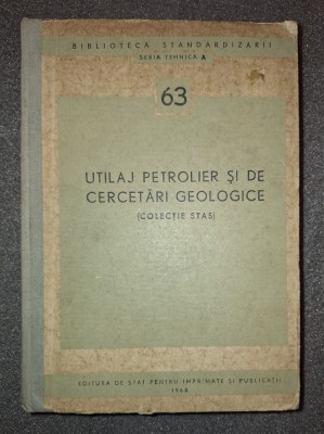UTILAJ PETROLIER SI DE CERCETARI GEOLOGICE (COLECTIE STAS) foto