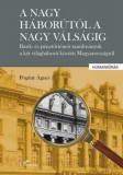 A nagy h&aacute;bor&uacute;t&oacute;l a nagy v&aacute;ls&aacute;gig - Bank- &eacute;s p&eacute;nzt&ouml;rt&eacute;neti tanulm&aacute;nyok a k&eacute;t vil&aacute;gh&aacute;bor&uacute; k&ouml;z&ouml;tti Magyarorsz&aacute;gr&oacute;l - Pog&aacute;ny &Aacute;gnes