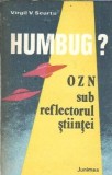 Humbug? OZN sub reflectorul stiintei - Virgil V. Scurtu