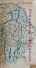 MARESALUL ANTONESCU IN FATA ISTORIEI VOL.2-GH. BUZATU SI COLAB.-231860