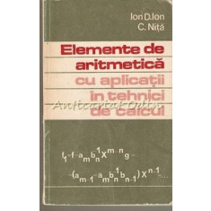 Elemente De Aritmetica Cu Aplicatii In Tehnici De Calcul - Ion D. Ion