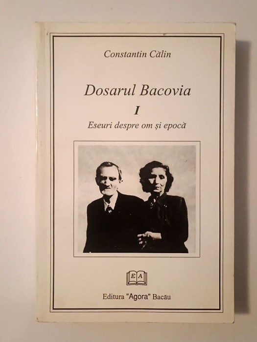 Constantin Călin - Dosarul Bacovia I: Eseuri despre om și epocă