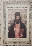 Hrana duhovniceasca: carte cu cele mai minunate si umilicioase cugetari care suie pe om cu sufletul la Cer